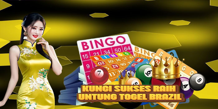 Kunci Sukses Raih Untung Togel Brazil
