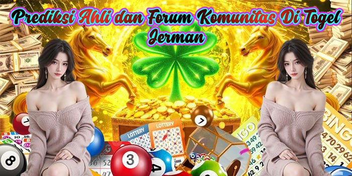 Prediksi Ahli dan Forum Komunitas Di Togel Jerman