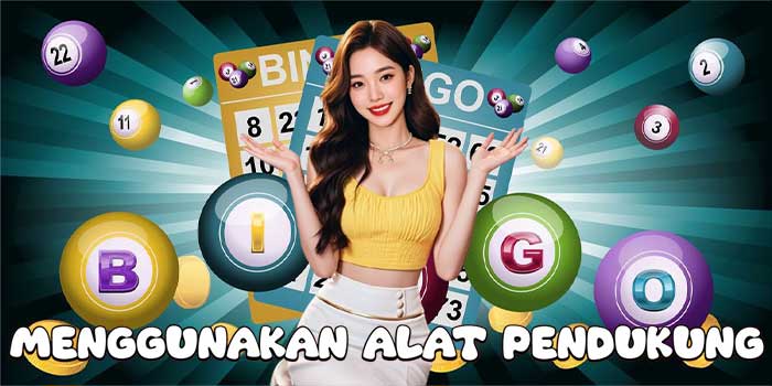 Menggunakan Alat Pendukung