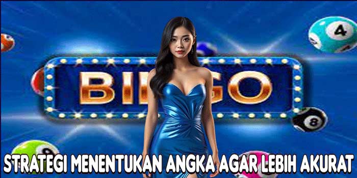 Strategi Menentukan Angka Agar Lebih Akurat