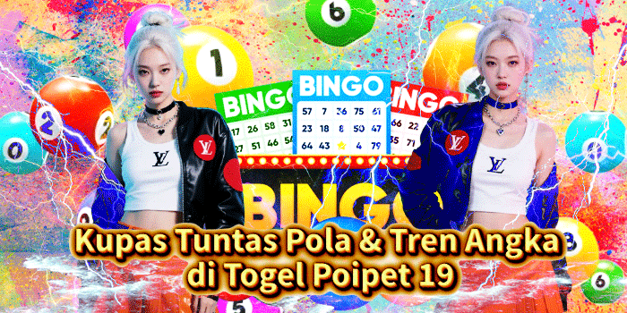 Kupas Tuntas Pola & Tren Angka di Togel Poipet 19