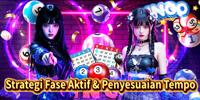 Strategi Fase Aktif & Penyesuaian Tempo
